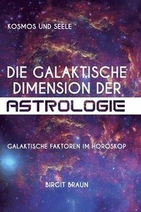 bokomslag Die galaktische Dimension der Astrologie