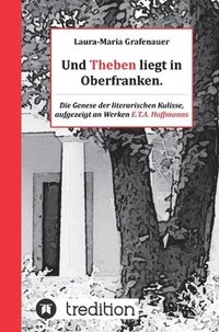 bokomslag Und Theben liegt in Oberfranken.