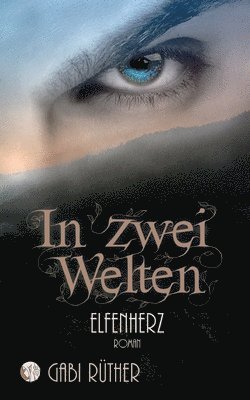 In zwei Welten - Elfenherz 1