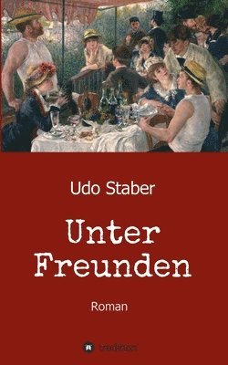 Udo Staber - Unter Freunden: Roman, Häftad