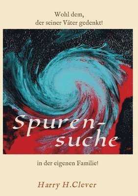 bokomslag Spurensuche in der eigenen Familie ?: Wohl dem, der seiner Väter gern gedenkt!