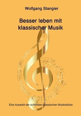 bokomslag Besser leben mit klassischer Musik: Eine Auswahl der schönsten klassischen Musikstücke