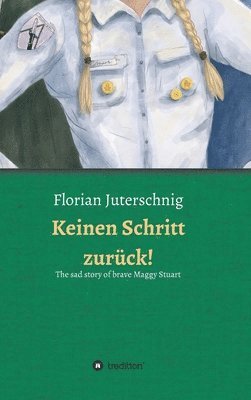 Keinen Schritt zurück! - The sad story of brave Maggy Stuart 1