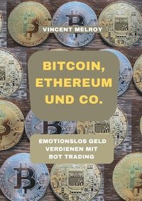 bokomslag Bitcoin, Ethereum und Co.: Emotionslos Geld verdienen mit Bot Trading