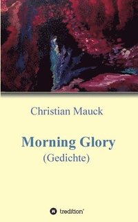 bokomslag Morning Glory: Gedichte