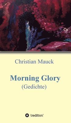 bokomslag Morning Glory: Gedichte