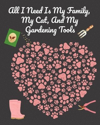 All I Need Is My Family, My Cat, And My Gardening Tools 1