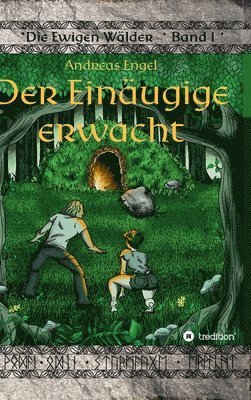 Andreas Engel - Der Einäugige erwacht: Die Ewigen Wälder Band 1, Inbunden