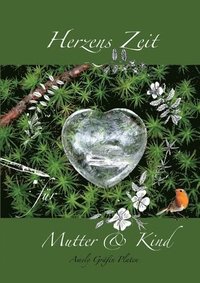 bokomslag Herzens Zeit für Mutter und Kind: Für ein kreatives und herzerwärmendes Miteinander von Mutter und Kind!
