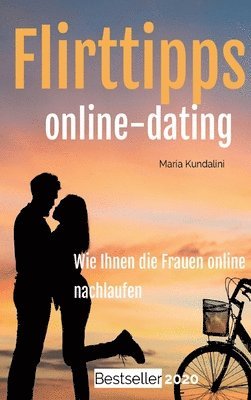 Flirttipps - Online-Dating: Online-Dating - Wie Ihnen die Frauen online nachlaufen! 1