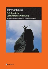 bokomslag Erfolgreiche Softwareentwicklung: Wege zu einer wirtschaftlichen Softwareentwicklung