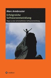 bokomslag Erfolgreiche Softwareentwicklung: Wege zu einer wirtschaftlichen Softwareentwicklung