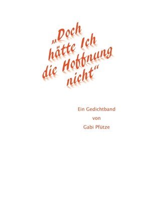 bokomslag 'Doch hätte Ich die Hoffnung nicht': Ein Gedichtband von Gabi Pfütze