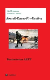 bokomslag Aircraft-Rescue-Fire-Fighting: Basiswissen ARFF