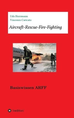 bokomslag Aircraft-Rescue-Fire-Fighting: Basiswissen ARFF