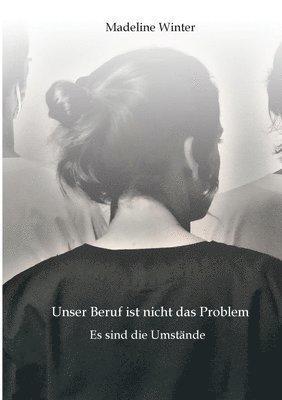 Unser Beruf ist nicht das Problem: Es sind die Umstände 1