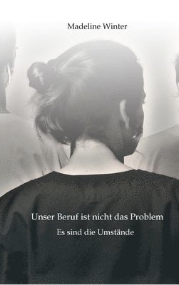 bokomslag Unser Beruf ist nicht das Problem. Es sind die Umstnde