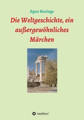 bokomslag Die Weltgeschichte, ein außergewöhnliches Märchen