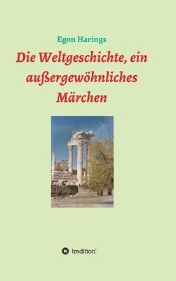 bokomslag Die Weltgeschichte, ein außergewöhnliches Märchen