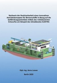 bokomslag Nachweis der Realisierbarkeit eines innovativen Antriebskonzeptes für Binnenschiffe in Bezug auf die Gefährdungspotentiale mittels des risikobasierten