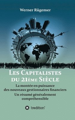 Werner Rügemer - Les Capitalistes du XXIème siècle: La montée en puissance des nouveaux gestionnaires financiers. Un résumé généralement compréhensible, Inbunden