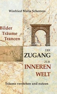 bokomslag Bilder, Träume, Trancen - Der Zugang zur inneren Welt: Träume verstehen und nutzen