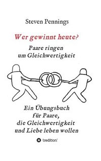 bokomslag Wer gewinnt heute? Paare ringen um Gleichwertigkeit