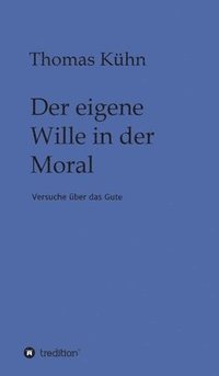 bokomslag Der eigene Wille in der Moral