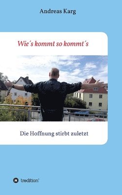 bokomslag Wie¿s kommt so kommt¿s: Die Hoffnung stirbt zuletzt