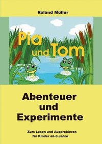 bokomslag Pia und Tom: Abenteuer und Experimente