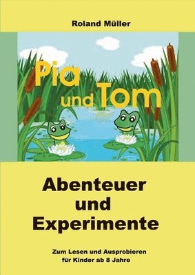 Roland Müller - Pia und Tom: Abenteuer und Experimente, Häftad