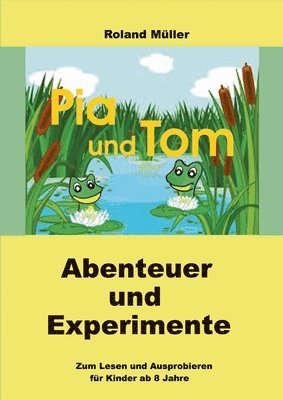 Pia und Tom: Abenteuer und Experimente 1