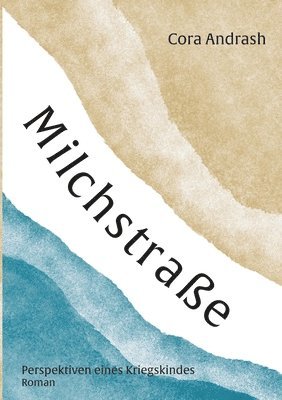 Cora Andrash - Milchstraße: Perspektiven eines Kriegskindes, Häftad