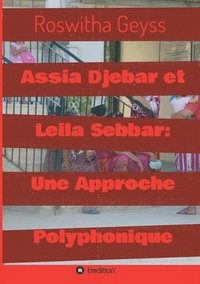 bokomslag Assia Djebar et Leila Sebbar: Une Approche Polyphonique