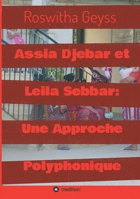 Assia Djebar et Leila Sebbar: Une Approche Polyphonique 1
