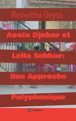 Assia Djebar et Leila Sebbar: Une Approche Polyphonique 1