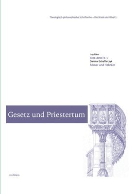 bokomslag Gesetz und Priestertum: Die Briefe der Bibel 1: Römer und Hebräer