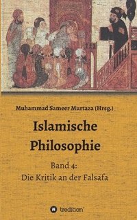 bokomslag Islamische Philosophie: Band 4: Die Kritik an der Falsafa