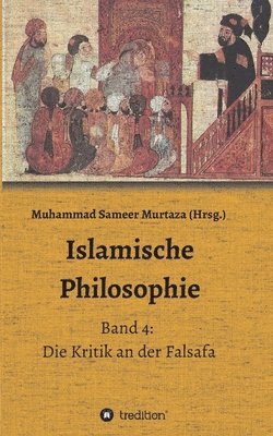 bokomslag Islamische Philosophie: Band 4: Die Kritik an der Falsafa