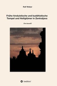 bokomslag Frühe hinduistische und buddhistische Tempel und Heiligtümer in Zentraljava: Eine Auswahl