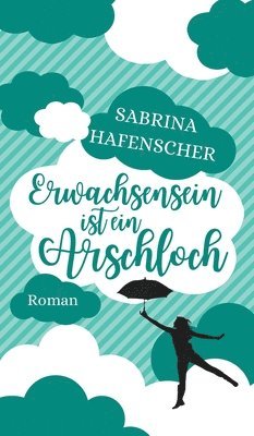 Sabrina Hafenscher - Erwachsensein ist ein Arschloch, Inbunden