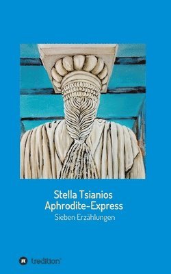 Aphrodite - Express: Sieben Erzählungen 1