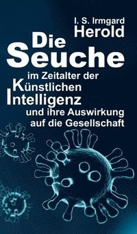 bokomslag Die Seuche im Zeitalter der künstlichen Intelligenz: und ihre Auswirkung auf die Gesellschaft