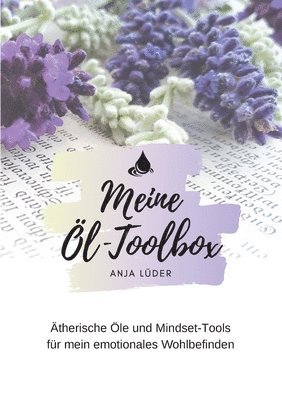 Anja Lüder - Meine Öl-Toolbox: Ätherische Öle und Mindset-Tools für mein emotionales Wohlbefinden, Häftad