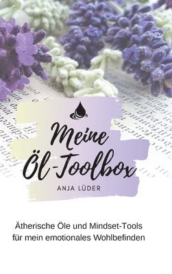 bokomslag Meine Öl-Toolbox: Ätherische Öle und Mindset-Tools für mein emotionales Wohlbefinden