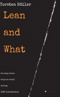 bokomslag Lean and What: An essay about traps to avoid during LEAN introduction