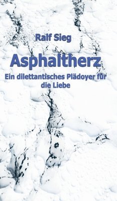 bokomslag Asphaltherz: Ein diletantisches Plädoyer für die Liebe