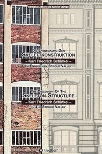 bokomslag Die Entdeckung der Skelettkonstruktion - Karl Friedrich Schinkel - im Englischen Stroud Valley
