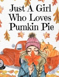 bokomslag Just A Girl Who Loves Pumpkin Pie