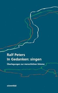 bokomslag In Gedanken: singen: Überlegungen zur menschlichen Stimme